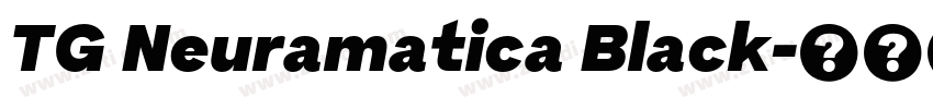 TG Neuramatica Black字体转换 TG Neuramatica Black字体转换